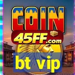 bt vip